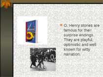 O. Henry stories are famous for their surprise endings. They are playful, opt...