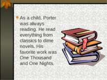 As a child, Porter was always reading. He read everything from classics to di...