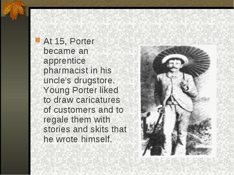 At 15, Porter became an apprentice pharmacist in his uncle's drugstore. Young...