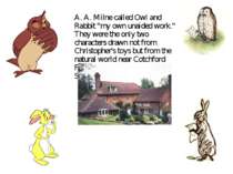 A. A. Milne called Owl and Rabbit "my own unaided work." They were the only t...