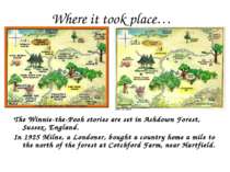Where it took place… The Winnie-the-Pooh stories are set in Ashdown Forest, S...