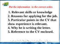 1. Relevant skills or knowledge 2. Reasons for applying for the job. 3. Parti...