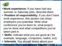 Work experience: If you have had any summer or Saturday jobs, describe them. ...