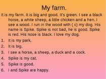 My farm. It is my farm. It is big and good. It’s green. I see a black horse, ...