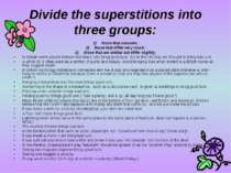 Divide the superstitions into three groups: those that coincide; those that d...