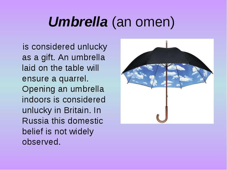 Umbrella (an omen) is considered unlucky as a gift. An umbrella laid on the t...