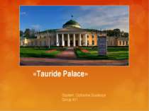 «Tauride Palace» Student: Catherine Gurskaya Group 411