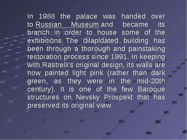 In 1988 the palace was handed over to Russian Museum and became its branch in...
