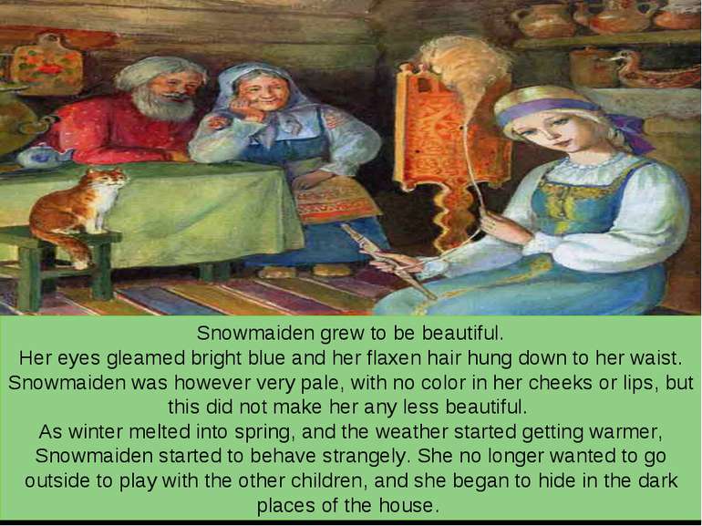Snowmaiden grew to be beautiful. Her eyes gleamed bright blue and her flaxen ...