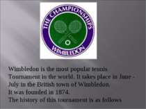 Wimbledon is the most popular tennis Tournament in the world. It takes place ...