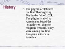 History The pilgrims celebrated the first Thanksgiving Day in the fall of 162...