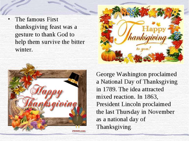 The famous First thanksgiving feast was a gesture to thank God to help them s...
