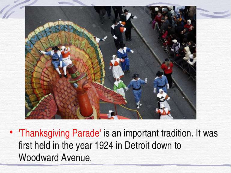 'Thanksgiving Parade' is an important tradition. It was first held in the yea...