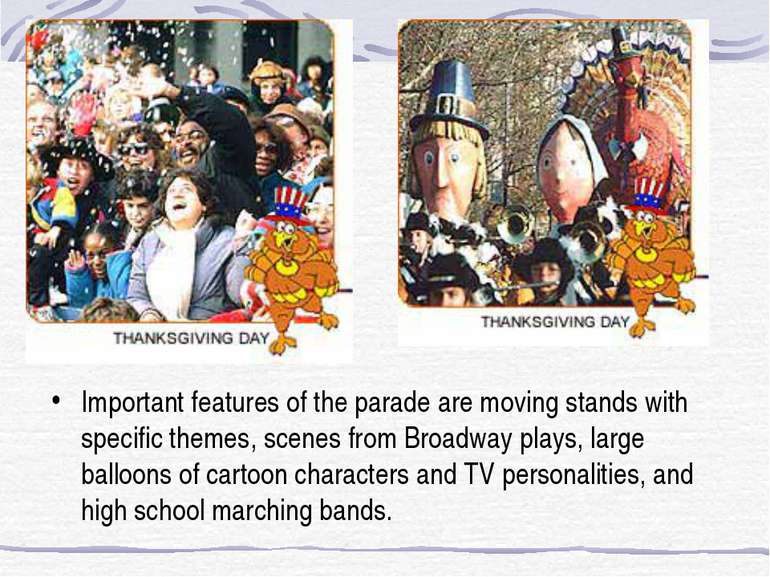 Important features of the parade are moving stands with specific themes, scen...