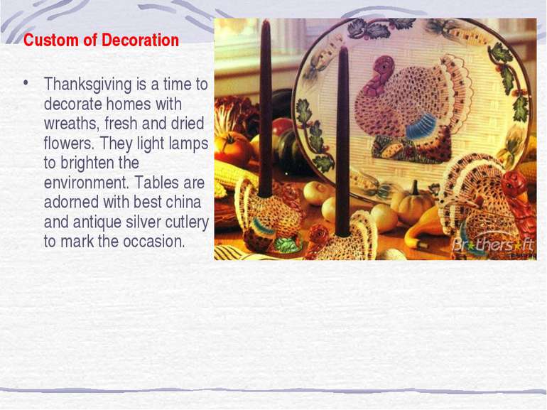 Custom of Decoration Thanksgiving is a time to decorate homes with wreaths, f...