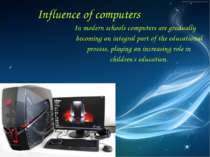 In modern schools computers are gradually becoming an integral part of the ed...