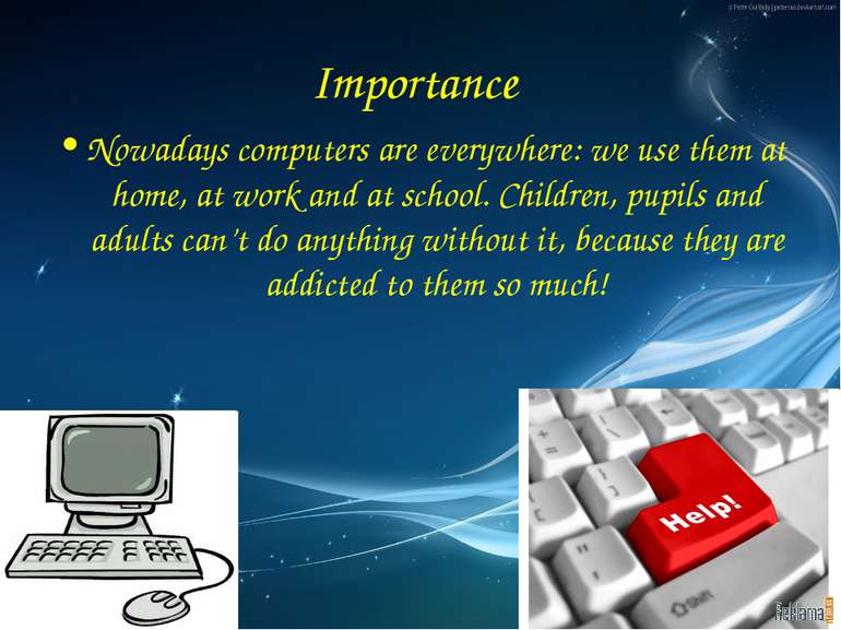 Importance Nowadays computers are everywhere: we use them at home, at work an...