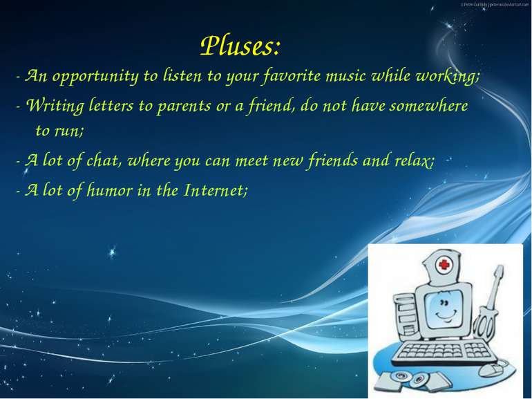 Pluses: - An opportunity to listen to your favorite music while working; - Wr...