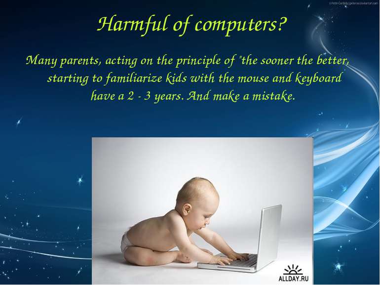 Harmful of computers? Many parents, acting on the principle of "the sooner th...
