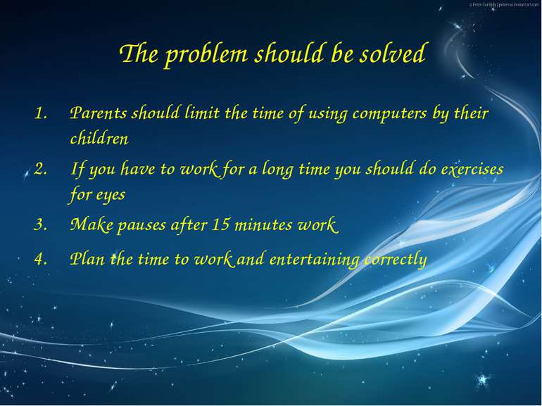 The problem should be solved Parents should limit the time of using computers...