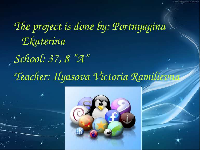 The project is done by: Portnyagina Ekaterina School: 37, 8 ”A” Teacher: Ilya...