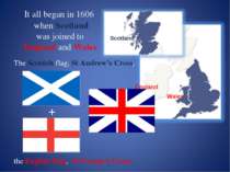 It all began in 1606 when Scotland was joined to England and Wales The Scotti...