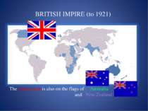 BRITISH IMPIRE (to 1921) The Union Jack is also on the flags of Australia and...
