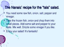 The Nanais’ recipe for the “tala” salad. You need some raw fish, onion, salt,...