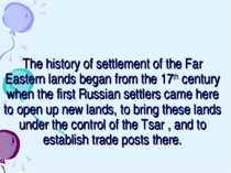 The history of settlement of the Far Eastern lands began from the 17th centur...