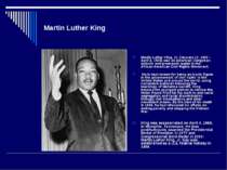 Martin Luther King Martin Luther King, Jr. (January 15, 1929 – April 4, 1968)...