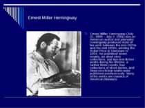 Ernest Miller Hemingway Ernest Miller Hemingway (July 21, 1899 – July 2, 1961...