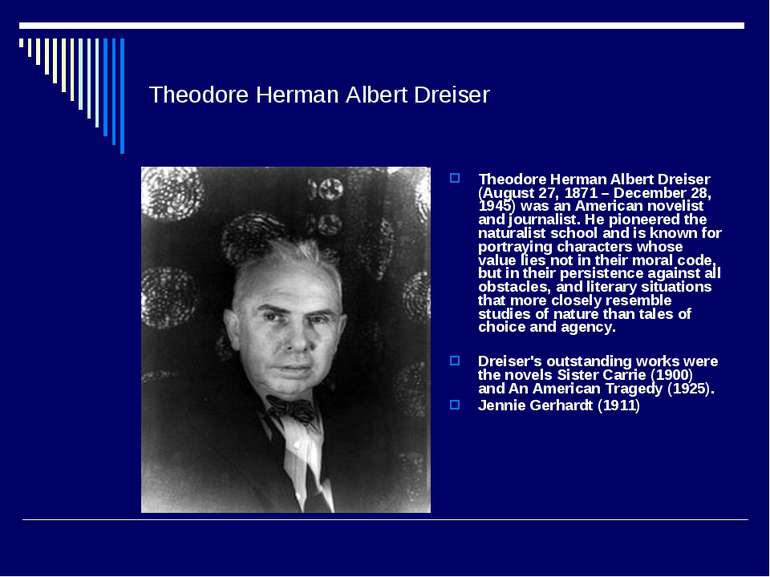 Theodore Herman Albert Dreiser Theodore Herman Albert Dreiser (August 27, 187...