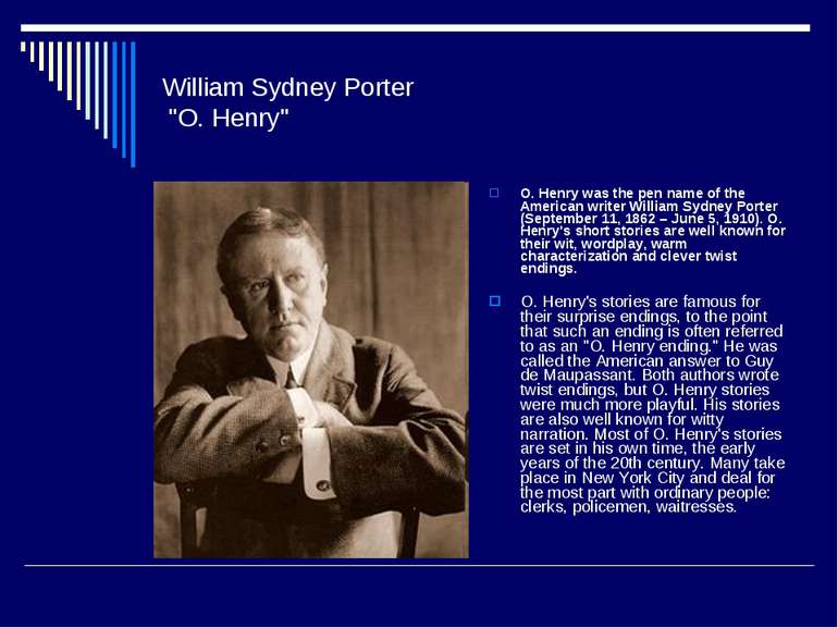 William Sydney Porter "O. Henry" O. Henry was the pen name of the American wr...