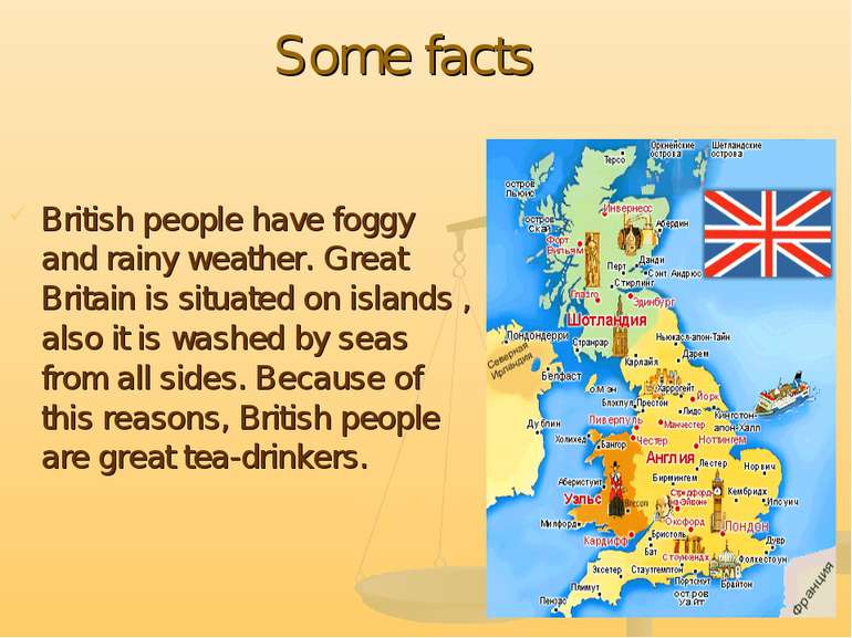 Some facts British people have foggy and rainy weather. Great Britain is situ...