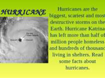 HURRICANE Hurricanes are the biggest, scariest and most destructive storms on...