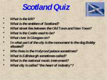 Scotland Quiz What is the kilt? What is the emblem of Scotland? What street l...