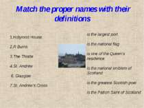 Match the proper names with their definitions 1.Holyrood House 2.R Burns 3.Th...