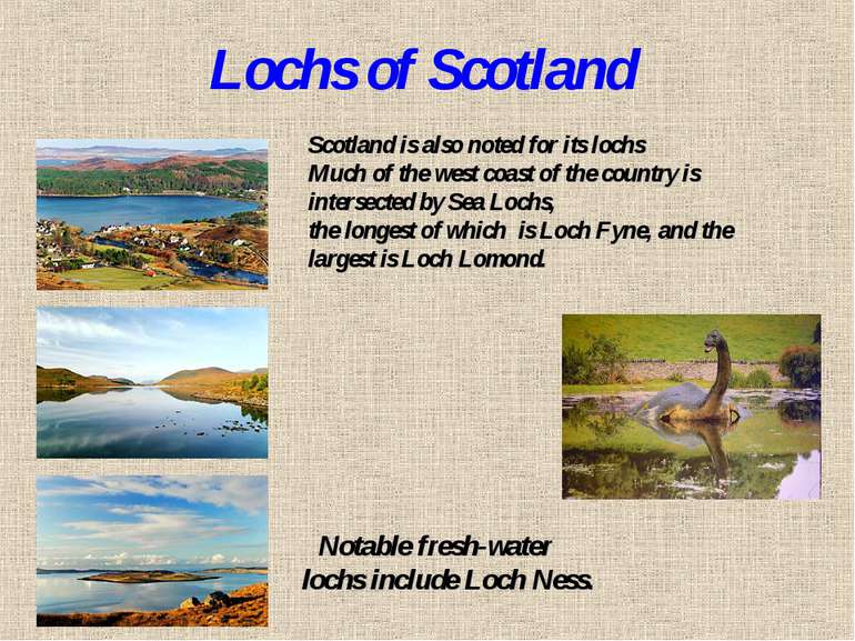 Lochs of Scotland Scotland is also noted for its lochs Much of the west coast...