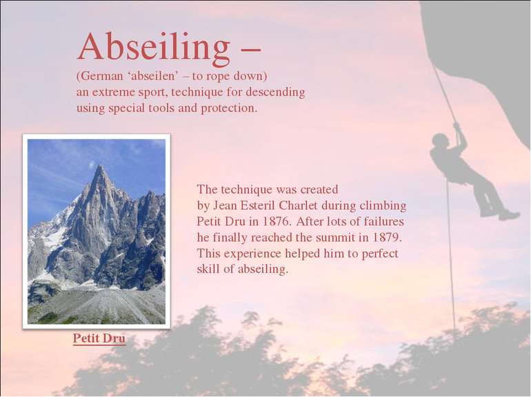 Abseiling – (German ‘abseilen’ – to rope down) an extreme sport, technique fo...