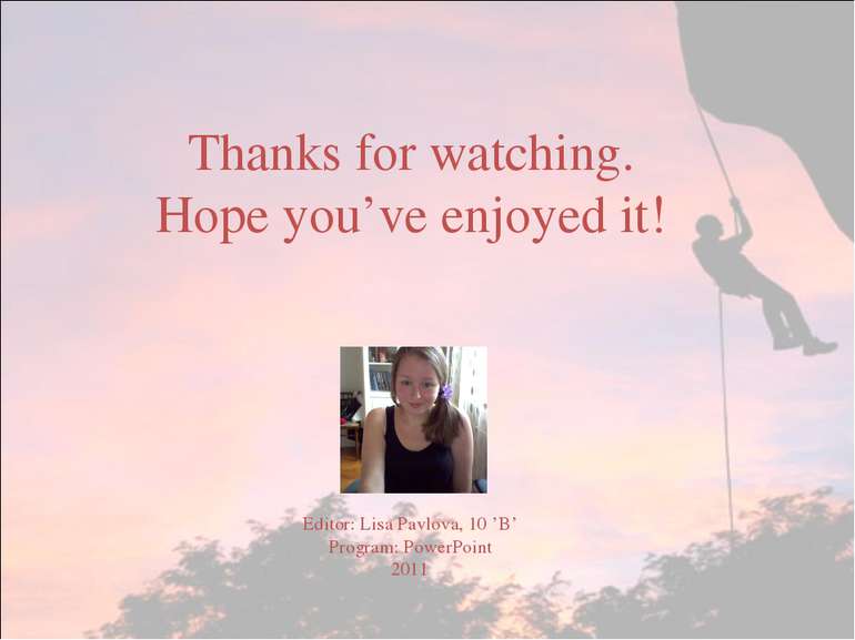 Thanks for watching. Hope you’ve enjoyed it! Editor: Lisa Pavlova, 10 ’B’ Pro...