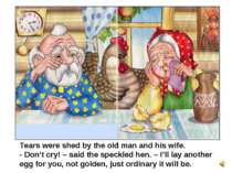 Tears were shed by the old man and his wife. - Don’t cry! – said the speckled...