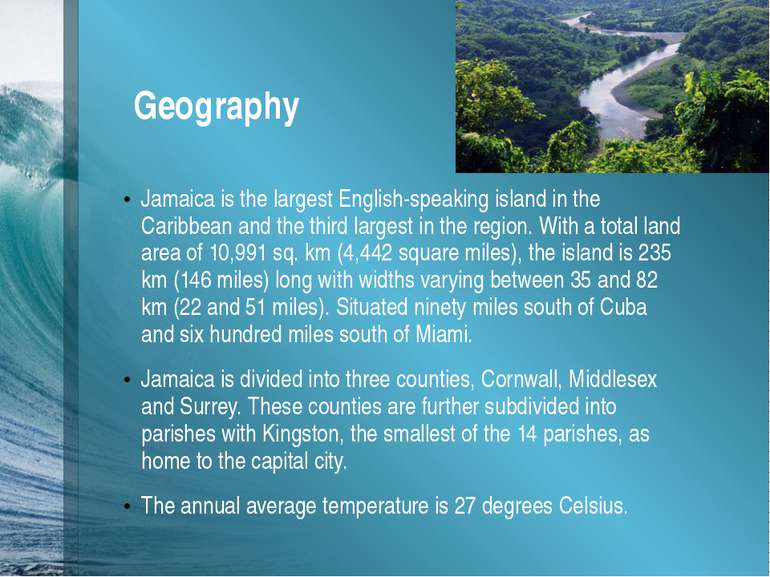 Geography Jamaica is the largest English-speaking island in the Caribbean and...