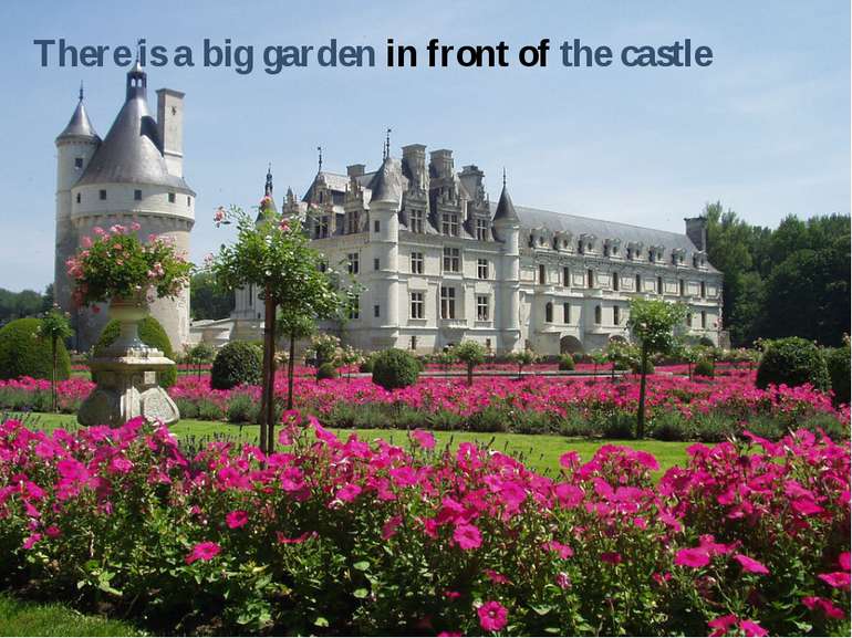 There is a big garden in front of the castle