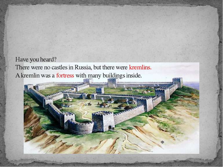 Have you heard? There were no castles in Russia, but there were kremlins. A k...