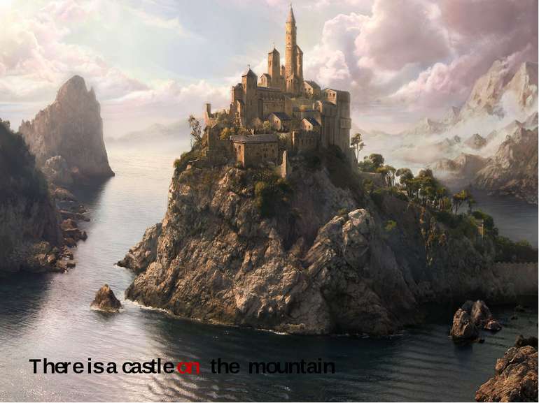 There is a castle on the mountain