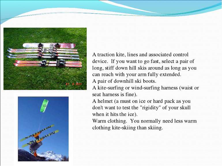 Equipment A traction kite, lines and associated control device.  If you want ...