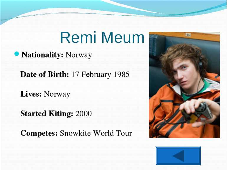 Remi Meum Nationality: Norway Date of Birth: 17 February 1985 Lives: Norway S...