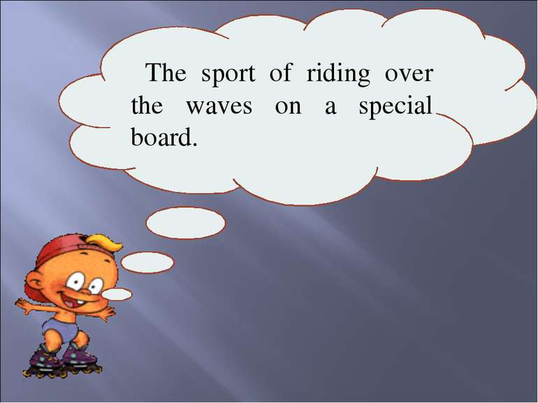 The sport of riding over the waves on a special board.