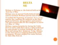 BELTANE Beltane or Beltaine is the festival held on the first day of May. Bel...