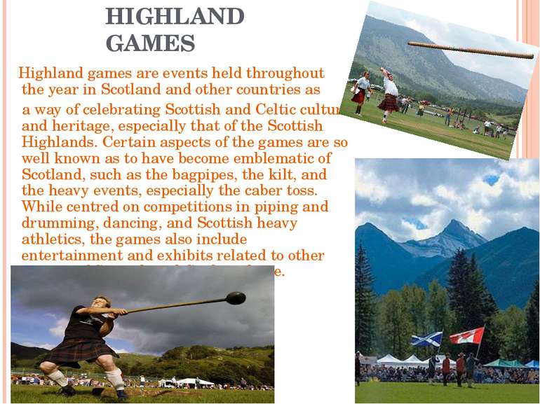 HIGHLAND GAMES Highland games are events held throughout the year in Scotland...